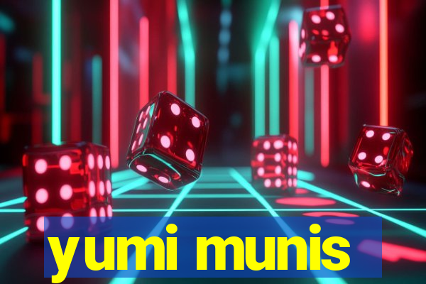 yumi munis